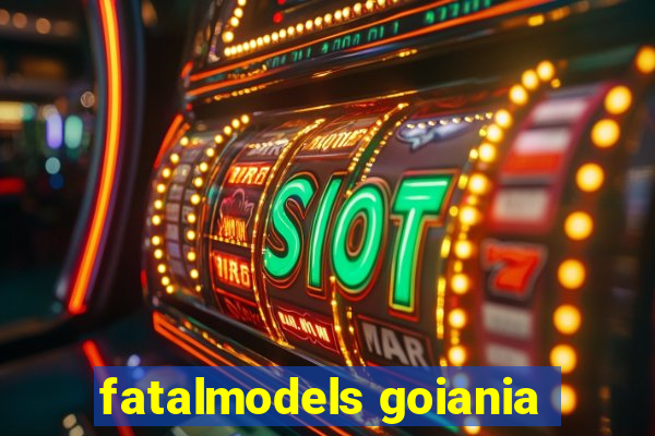 fatalmodels goiania